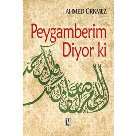 PEYGAMBERIM DIYOR KI - AHMED ÜRKMEZ