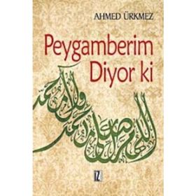 PEYGAMBERIM DIYOR KI - AHMED ÜRKMEZ