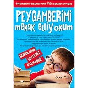 PEYGAMBERIMI MERAK EDIYORUM SORULARIN CEVAPSIZ KALMASIN! - ÖZKAN ÖZE