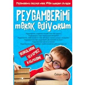 PEYGAMBERIMI MERAK EDIYORUM SORULARIN CEVAPSIZ KALMASIN! - ÖZKAN ÖZE