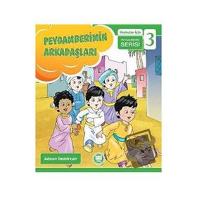 Peygamberimin Arkadaşları - İlkokullar İçin Peygamberim Serisi 3 -Adnan Demircan