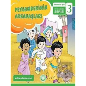 Peygamberimin Arkadaşları - İlkokullar İçin Peygamberim Serisi 3 -Adnan Demircan