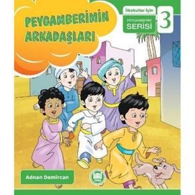 Peygamberimin Arkadaşları - İlkokullar İçin Peygamberim Serisi 3 -Adnan Demircan