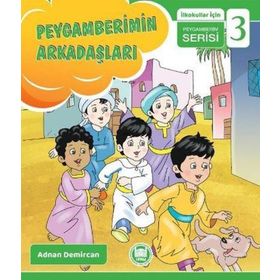 Peygamberimin Arkadaşları - İlkokullar İçin Peygamberim Serisi 3 -Adnan Demircan