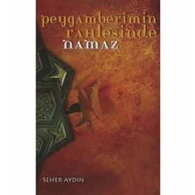PEYGAMBERIMIN RAHLESINDE NAMAZ - SEHER AYDIN