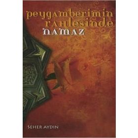 PEYGAMBERIMIN RAHLESINDE NAMAZ - SEHER AYDIN