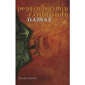 PEYGAMBERIMIN RAHLESINDE NAMAZ - SEHER AYDIN