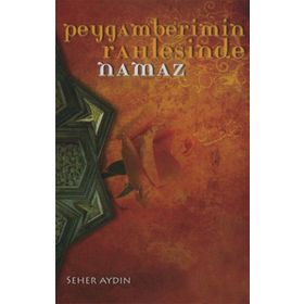 PEYGAMBERIMIN RAHLESINDE NAMAZ - SEHER AYDIN