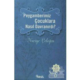 Peygamberimiz Çocuklara Nasıl Davranırdı? - Nuriye Çeleğen