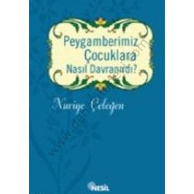 Peygamberimiz Çocuklara Nasıl Davranırdı? - Nuriye Çeleğen