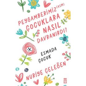 Peygamberimiz Çocuklara Nasıl Davranırdı? Timaş Yayınları