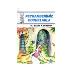 PEYGAMBERIMIZ ÇOCUKLARLA - M. YAŞAR KANDEMIR