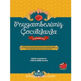 PEYGAMBERIMIZ ÇOCUKLARLA ORTAOKULLAR İÇIN - BEKIR KARABIYIK;YUNUS EMRE SAYAN