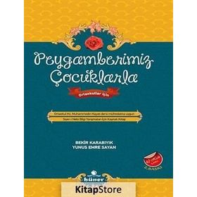 PEYGAMBERIMIZ ÇOCUKLARLA ORTAOKULLAR İÇIN - BEKIR KARABIYIK;YUNUS EMRE SAYAN