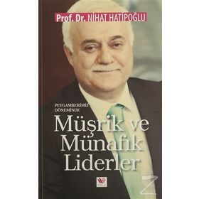 Peygamberimiz Döneminde Müşrik ve Münafık Liderler - Nihat Hatipoğlu