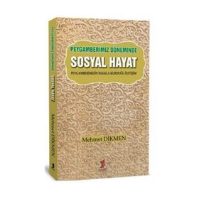 Peygamberimiz Döneminde Sosyal Hayat - Mehmet Dikmen