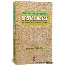 Peygamberimiz Döneminde Sosyal Hayat - Mehmet Dikmen
