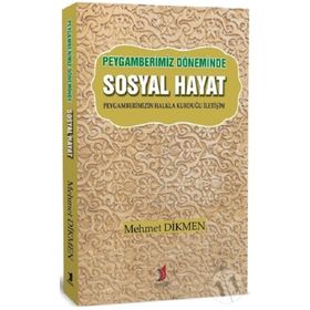 Peygamberimiz Döneminde Sosyal Hayat - Mehmet Dikmen