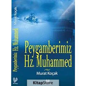 PEYGAMBERIMIZ HZ. MUHAMMED - MURAT KOÇAK