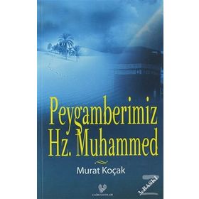 PEYGAMBERIMIZ HZ. MUHAMMED - MURAT KOÇAK