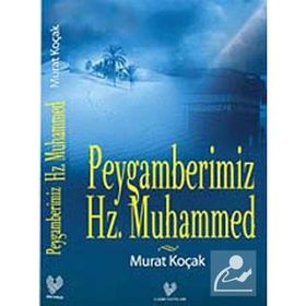 PEYGAMBERIMIZ HZ. MUHAMMED - MURAT KOÇAK