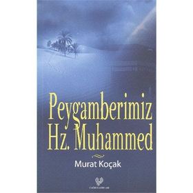 PEYGAMBERIMIZ HZ. MUHAMMED - MURAT KOÇAK