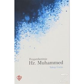 Peygamberimiz Hz. Muhammed - Yakup Üstün