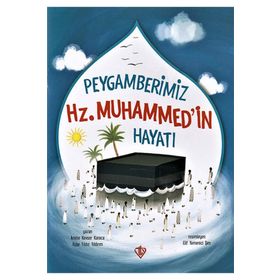 Peygamberimiz Hz. Muhammed'in Hayatı - Amine Kevser Karaca / Ayşe Yıldız Yıldırım