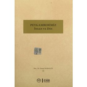Peygamberimiz İnsan ve Din - İsmail Karagöz