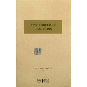 Peygamberimiz İnsan ve Din - İsmail Karagöz