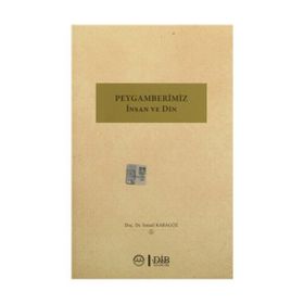 Peygamberimiz İnsan ve Din - İsmail Karagöz