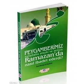 Peygamberimiz s.a.v. Ramazan’da Nasıl İbadet Ederdi - İmam İbni Recep el-Hanbeli