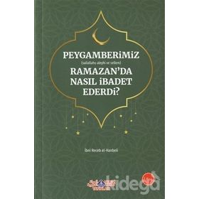 Peygamberimiz s.a.v. Ramazan’da Nasıl İbadet Ederdi - İmam İbni Recep el-Hanbeli