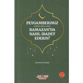 Peygamberimiz s.a.v. Ramazan’da Nasıl İbadet Ederdi - İmam İbni Recep el-Hanbeli