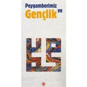 Peygamberimiz ve Gençlik - Fatma Asiye Şenat