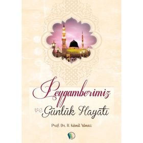 Peygamberimiz ve Günlük Hayatı - Hasan Kamil Yılmaz