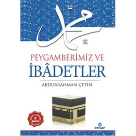 Peygamberimiz ve İbadetler - Abdurrahman Çetin