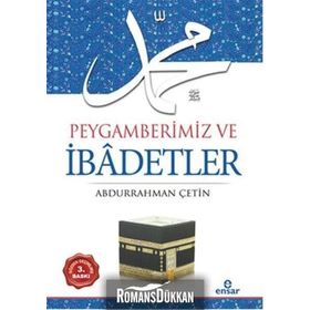 Peygamberimiz ve İbadetler - Abdurrahman Çetin