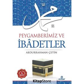 Peygamberimiz ve İbadetler - Abdurrahman Çetin