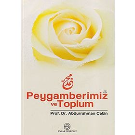 PEYGAMBERIMIZ VE TOPLUM - ABDURRAHMAN ÇETİN