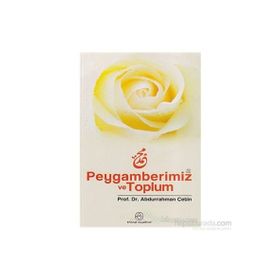 PEYGAMBERIMIZ VE TOPLUM - ABDURRAHMAN ÇETİN
