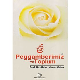 PEYGAMBERIMIZ VE TOPLUM - ABDURRAHMAN ÇETİN
