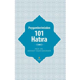 PEYGAMBERIMIZDEN 101 HATIRA - MEHMET YAŞAR KANDEMIR