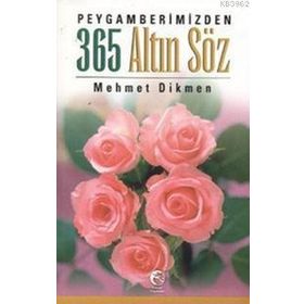 PEYGAMBERIMIZDEN 365 ALTIN SÖZ - MEHMET DIKMEN