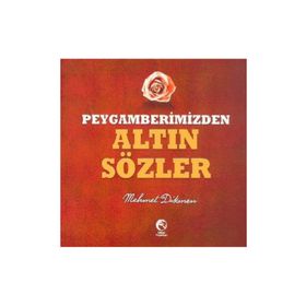 PEYGAMBERIMIZDEN ALTIN SÖZLER - MEHMET DIKMEN