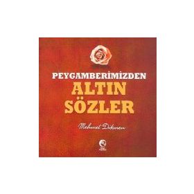 PEYGAMBERIMIZDEN ALTIN SÖZLER - MEHMET DIKMEN