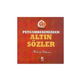 PEYGAMBERIMIZDEN ALTIN SÖZLER - MEHMET DIKMEN
