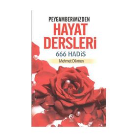 PEYGAMBERIMIZDEN HAYAT DERSLERI 666 HADIS - MEHMET DIKMEN