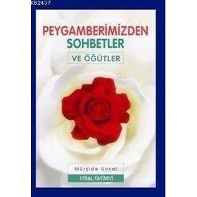 PEYGAMBERIMIZDEN SOHBETLER VE ÖĞÜTLER - MÜRŞİDE UYSAL