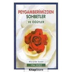 PEYGAMBERIMIZDEN SOHBETLER VE ÖĞÜTLER - MÜRŞİDE UYSAL